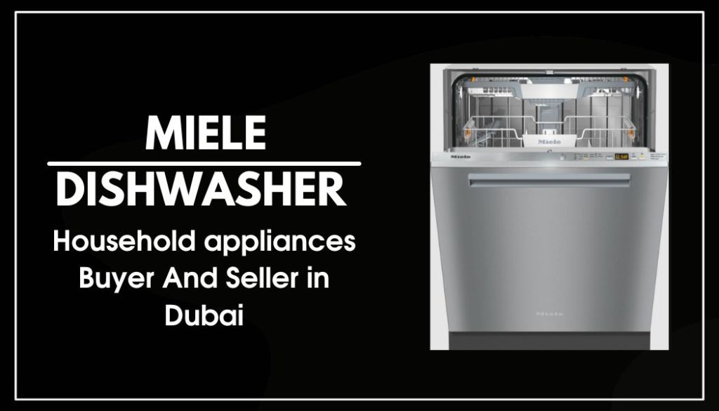 Used Miele Dishwasher Buyers in Dubai